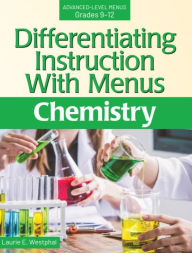 Title: Differentiating Instruction With Menus: Chemistry (Grades 9-12), Author: Laurie E. Westphal