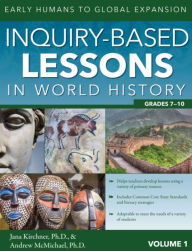 Title: Inquiry-Based Lessons in World History: Early Humans to Global Expansion (Vol. 1, Grades 7-10), Author: Jana Kirchner