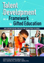 Talent Development as a Framework for Gifted Education: Implications for Best Practices and Applications in Schools
