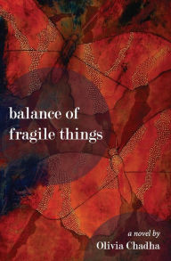 Title: Balance of Fragile Things: A Novel, Author: Olivia Chadha