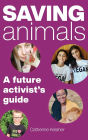 Saving Animals: A Future Activist's Guide