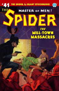 Title: The Spider #41: The Mill-Town Massacres, Author: Emile C. Tepperman