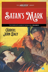 Title: Satan's Mark: The Complete Cases of Satan Hall, Volume 2, Author: Carroll John Daly