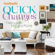 Title: House Beautiful Quick Changes: Fresh Looks for Every Room, Author: House Beautiful