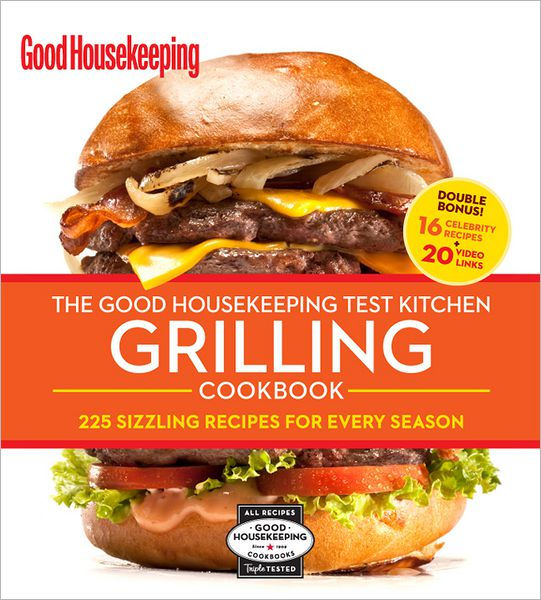 The Good Housekeeping Test Kitchen Grilling Cookbook 225 Sizzling