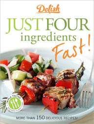 Title: Delish Just Four Ingredients Fast!, Author: Delish