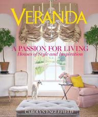 Title: Veranda A Passion for Living: Houses of Style and Inspiration, Author: Carolyn Englefield