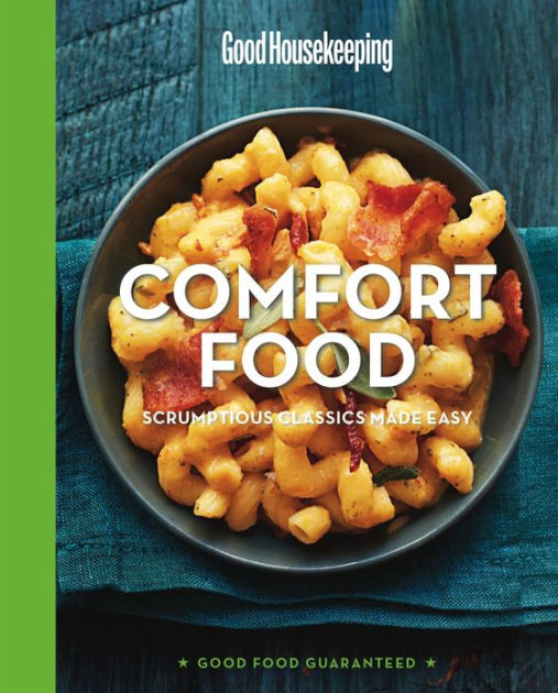 Good Housekeeping Comfort Food Scrumptious Classics Made Easy By Good Housekeeping Susan Westmoreland Hardcover Barnes Noble