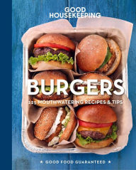 Title: Good Housekeeping Burgers: 125 Mouthwatering Recipes & Tips, Author: Good Housekeeping