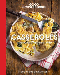 Title: Good Housekeeping Casseroles: 60 Fabulous One-Dish Recipes, Author: Good Housekeeping