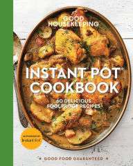 Title: Good Housekeeping Instant Pot® Cookbook: 60 Delicious Foolproof Recipes, Author: Susan Westmoreland