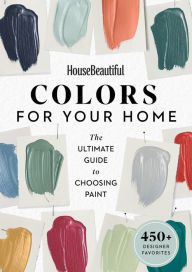 Title: House Beautiful: Colors for Your Home: The Ultimate Guide to Choosing Paint, Author: House Beautiful