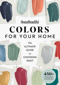 Title: House Beautiful Colors for Your Home: The Ultimate Guide to Choosing Paint, Author: House Beautiful