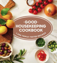 Title: Good Housekeeping Cookbook: 1,200 Triple-Tested Recipes, Author: Good Housekeeping