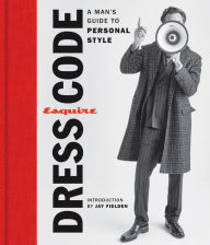Download google books in pdf online Esquire Dress Code: A Man's Guide to Personal Style ePub MOBI