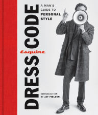 Free ebook download forums Esquire Dress Code: A Man's Guide to Personal Style 9781618372826 in English ePub DJVU FB2