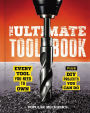 Popular Mechanics The Ultimate Tool Book: Every Tool You Need to Own