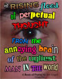 A Rising Flood of Perpetual Thought from the Annoying Brain of the Ugliest Man in the World: A Book of Poetry, Volume One