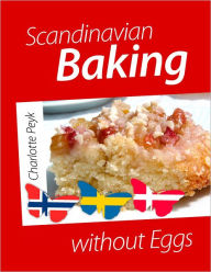 Title: Scandinavian Baking without Eggs, Author: Charlotte Peyk