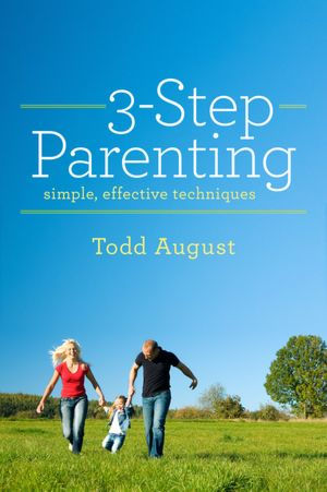 Three-Step Parenting: simple, effective techniques