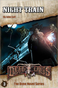 Title: Deadlands: Night Train, Author: John Goff