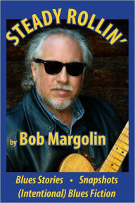 Title: Steady Rollin', Author: Bob Margolin