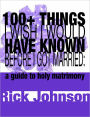 100+ Things I Wish I Would Have Known Before I Got Married: a guide to holy matrimony