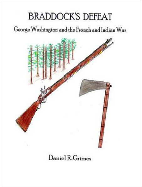 Braddock's Defeat: George Washington and the French and Indian War