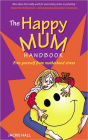The Happy Mum Handbook: Free yourself from motherhood stress