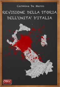 Title: Revisione della storia dell'Unità d'Italia, Author: Carmine De Marco