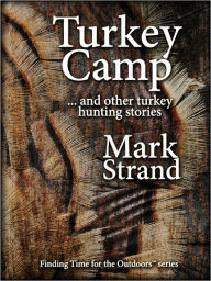 Title: Turkey Camp: ... and other turkey hunting stories, Author: Mark Strand (2)