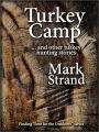 Turkey Camp: ... and other turkey hunting stories