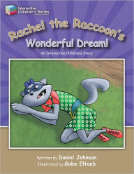 Title: Rachel the Raccoon's Wonderful Dream!, Author: Dan Johnson