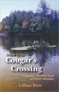 Title: Cougar's Crossing: A Canadian Historical Novel of Pioneer Adventure, Author: Lillian Ross