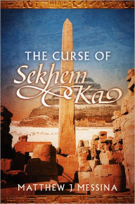Title: The Curse of Sekhem Ka, Author: Matthew J Messina