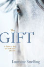 The Gift: A Horse, a Boy, and a Miracle of Love