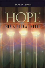 Title: Hope For A Global Ethic, Author: Brian D Lepard