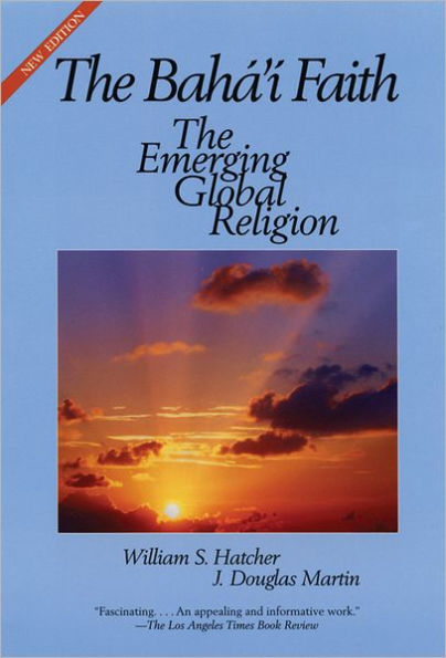 The Bahai Faith: The Emerging Global Religion