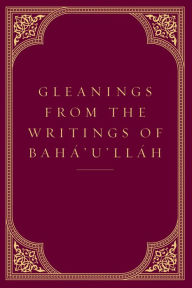 Title: Gleanings from the Writings of Baha'u'llah, Author: Baha'u'llah