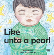 Title: Like Unto a Pearl, Author: Elaheh Mottahedeh Bos