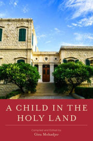 Title: A Child in the Holy Land, Author: Gisu Mohadjer
