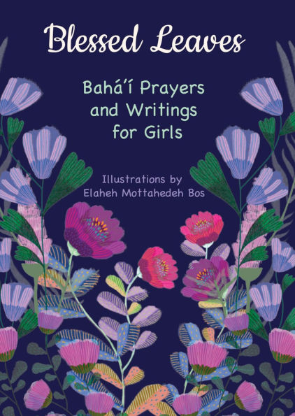Blessed Leaves: Baha'i Prayers and Writings for Girls