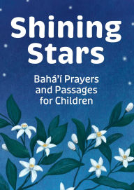 Title: Shining Stars: Baha'i Prayers and Passages for Children, Author: Kathryn Adebayo