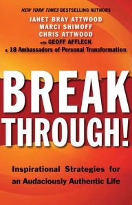 Title: Breakthrough!: Inspirational Strategies for an Audaciously Authentic Life, Author: Janet Bray Attwood