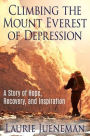 Climbing The Mount Everest of Depression: A Story of Hope, Recovery, and Inspiration