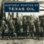 Historic Photos of Texas Oil
