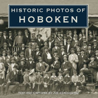 Title: Historic Photos of Hoboken, Author: Joe Czachowski