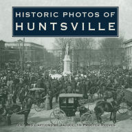 Title: Historic Photos of Huntsville, Author: Jacquelyn Procter Reeves