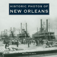 Title: Historic Photos of New Orleans, Author: Melissa Lee Smith