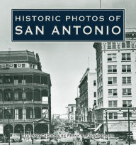 Title: Historic Photos of San Antonio, Author: Frank S. Faulkner
